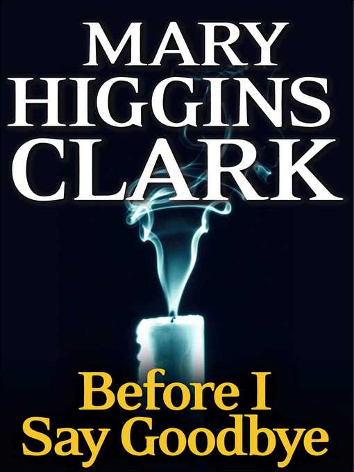 Title details for Before I Say Good-Bye by Mary Higgins Clark - Available